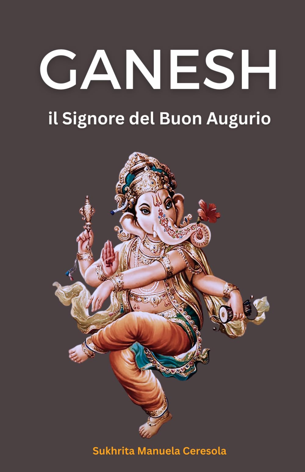GANESH: il Signore del Buon Augurio
