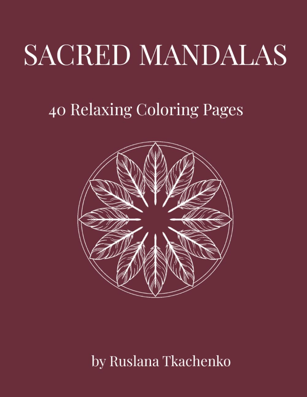 Sacred Mandalas: An Intricate Fine-Line Coloring Book of Spiritual & Sacred Geometry (Serene Strokes Collection)