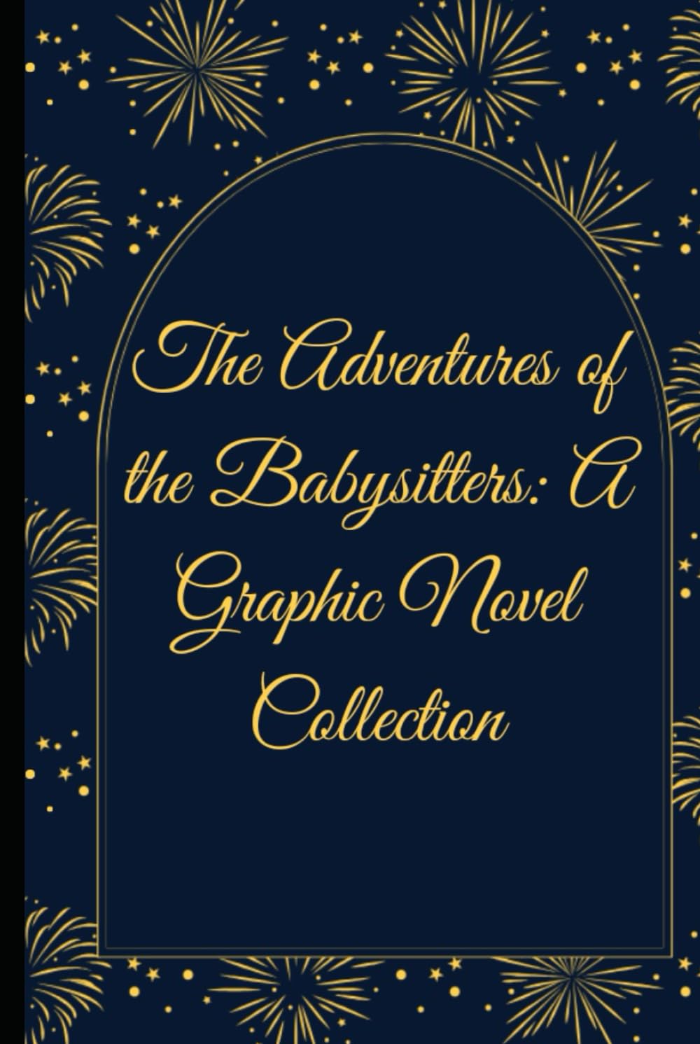 The Adventures of the Babysitters: A Graphic Novel Collection