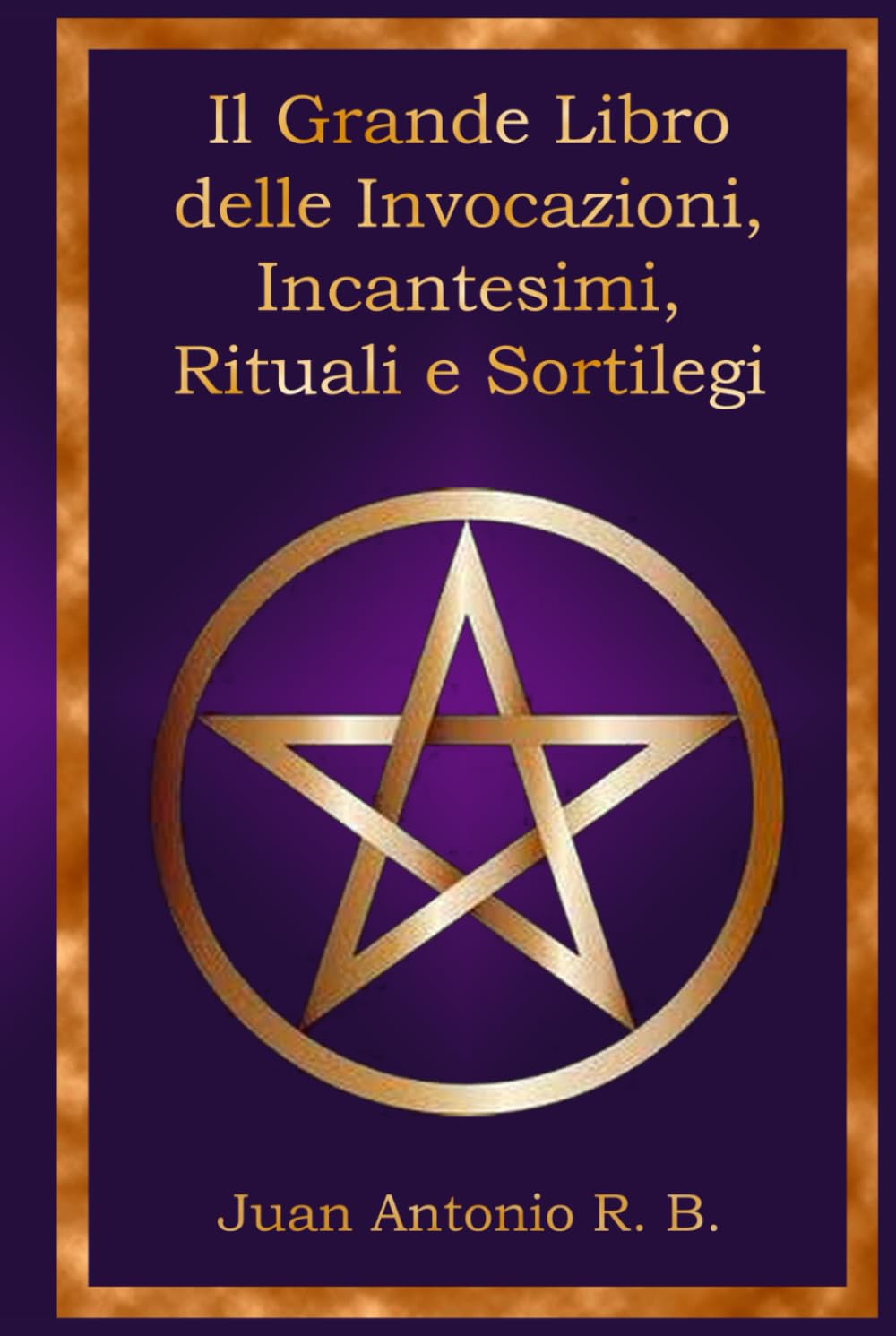 Il Grande Libro delle Invocazioni, Incantesimi, Rituali e Sortilegi
