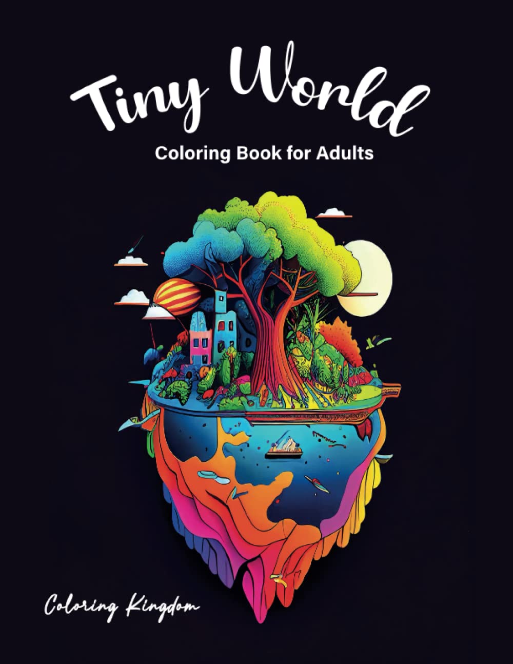 Tiny World Coloring Book for Adults: Relax and Calm Your Mind by Coloring Secret Tiny Worlds