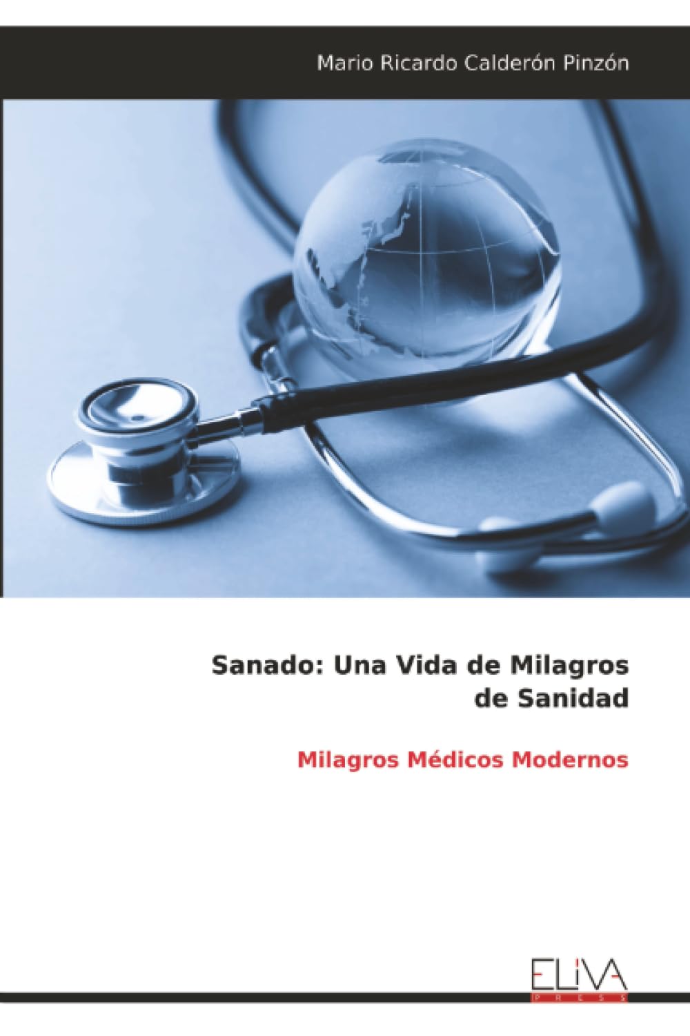 Sanado: Una Vida de Milagros de Sanidad: Milagros Médicos Modernos