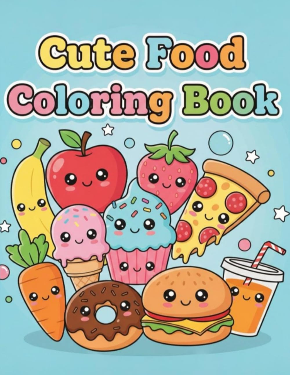 Cute Food Coloring Book for Kids: Adorable Cupcakes, Ice Cream, Donuts & Sweet Treats for Kids Ages 3–8 (Cute Animals Coloring Books for Kids)
