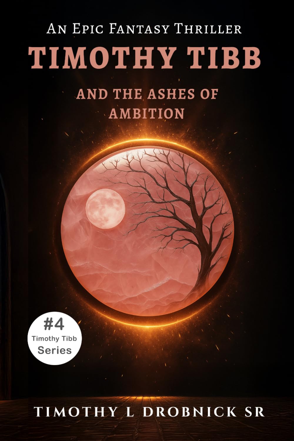 Timothy Tibb and the Ashes of Ambition: An Epic Fantasy Thriller