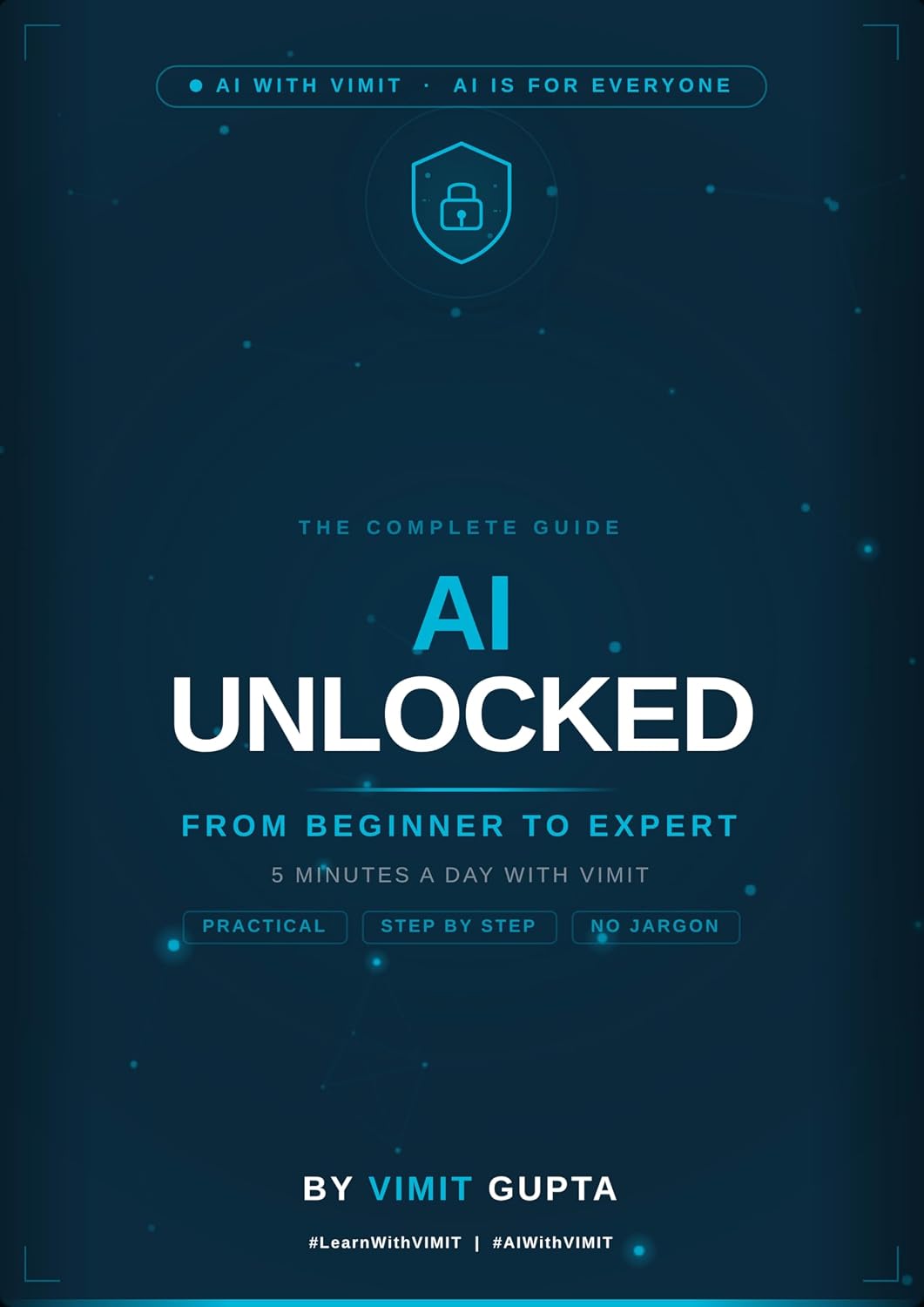 AI Unlocked: AI Is for Everyone - from Beginner to Expert in Just 5 Minutes a Day