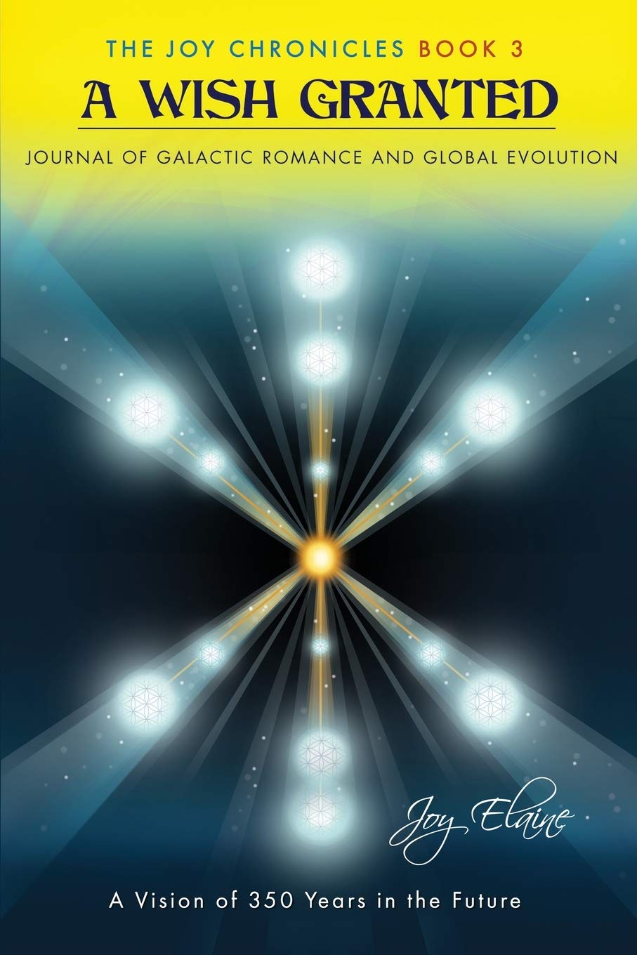 A Wish Granted: Journal of Galactic Romance and Global Evolution (The Joy Chronicles)