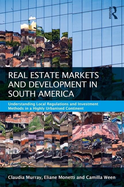 Real Estate and Urban Development in South America (Routledge International Real Estate Markets Series)      1st Edition