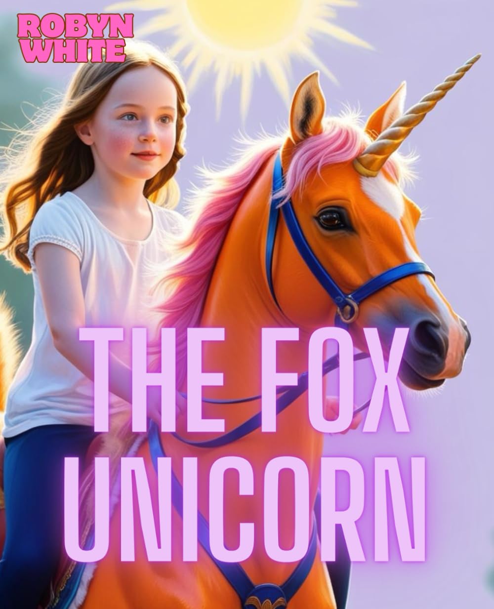 The Fox Unicorn: An Adventure To Find the Unicorn's Sister