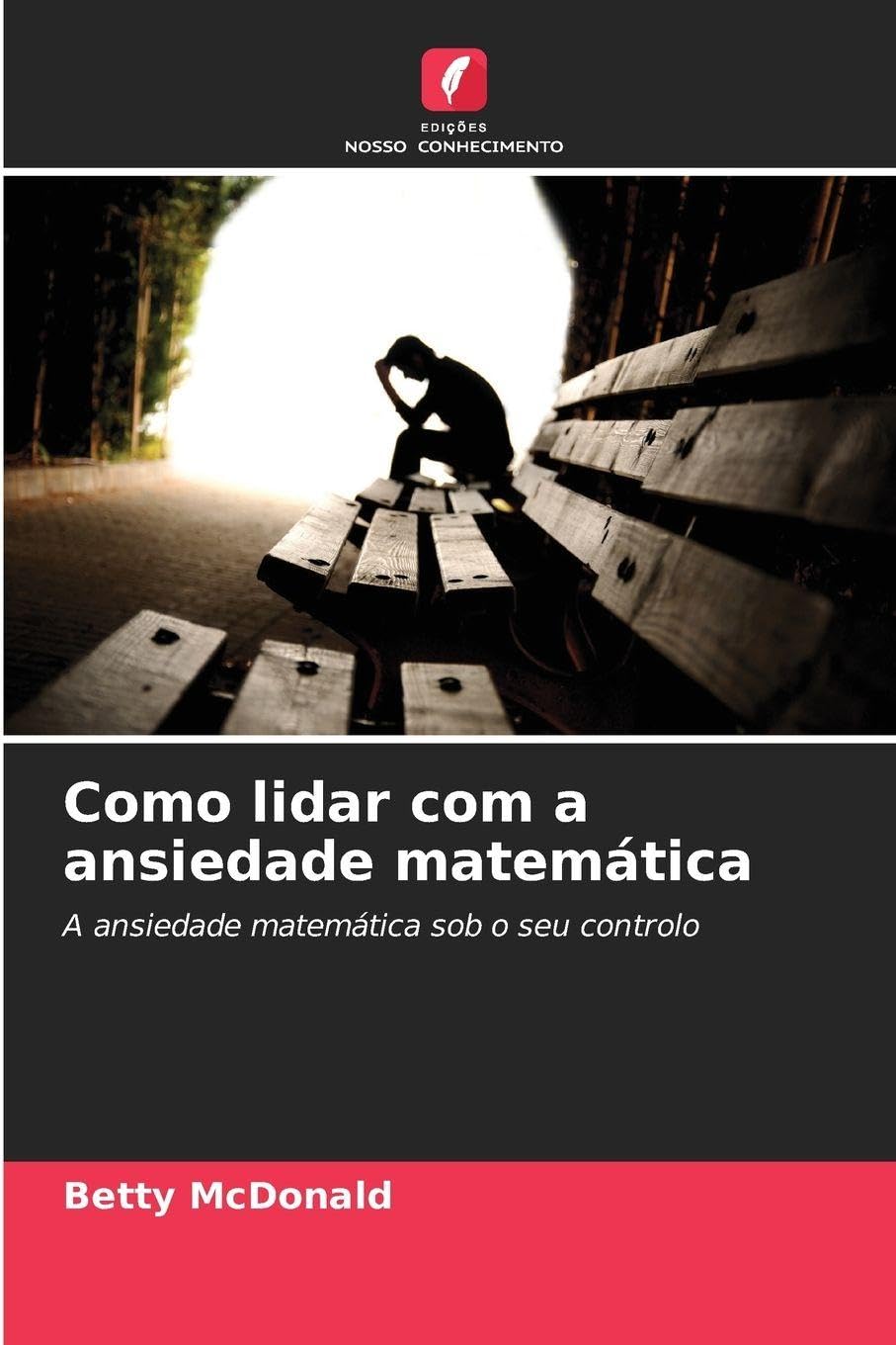 Como lidar com a ansiedade matemática: A ansiedade matemática sob o seu controlo