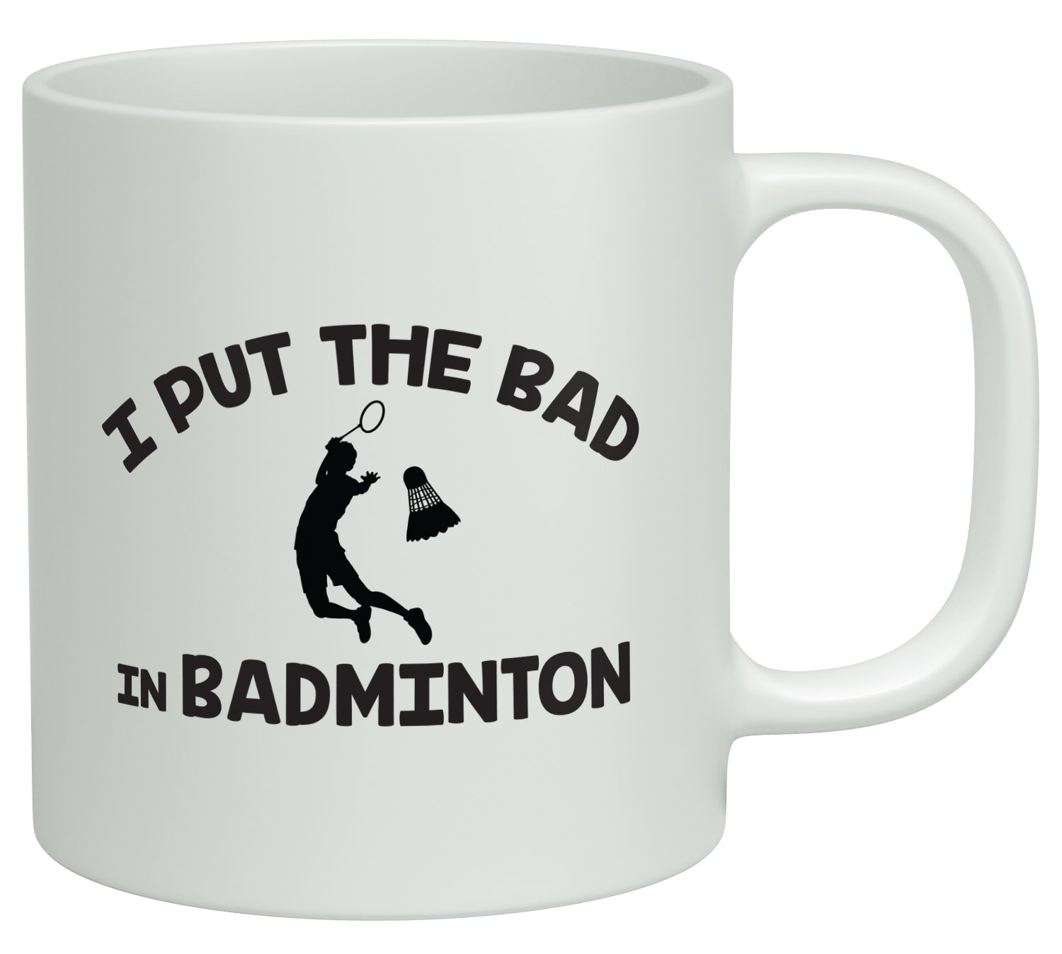 Shopagift I Put the Bad in Badminton White 10oz Novelty Gift Mug Cup