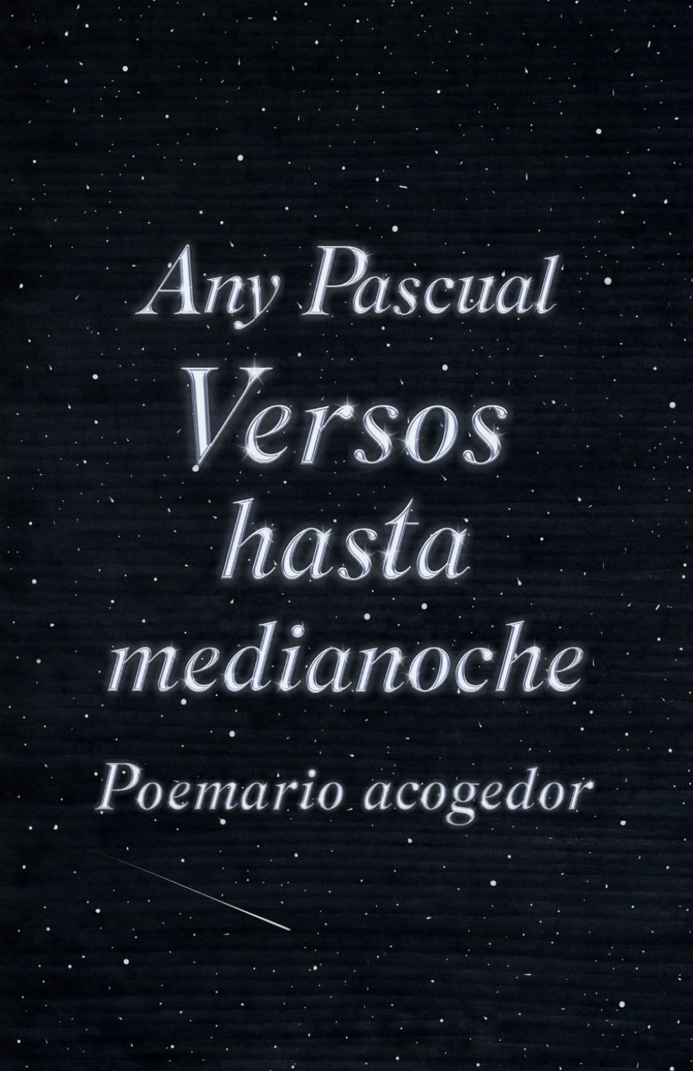 Versos hasta medianoche: Poemario acogedor (Poesía de Any Pascual)