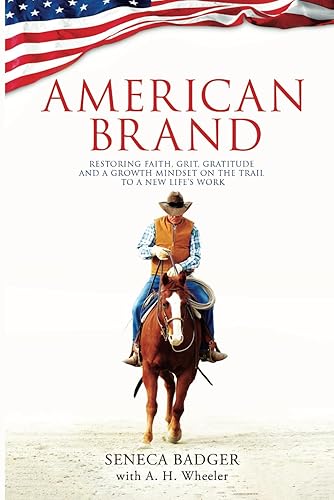American Brand: Restoring Faith, Grit, Gratitude, and a Growth Mindset to the Trail to a New Life's Work (American Brand Series)