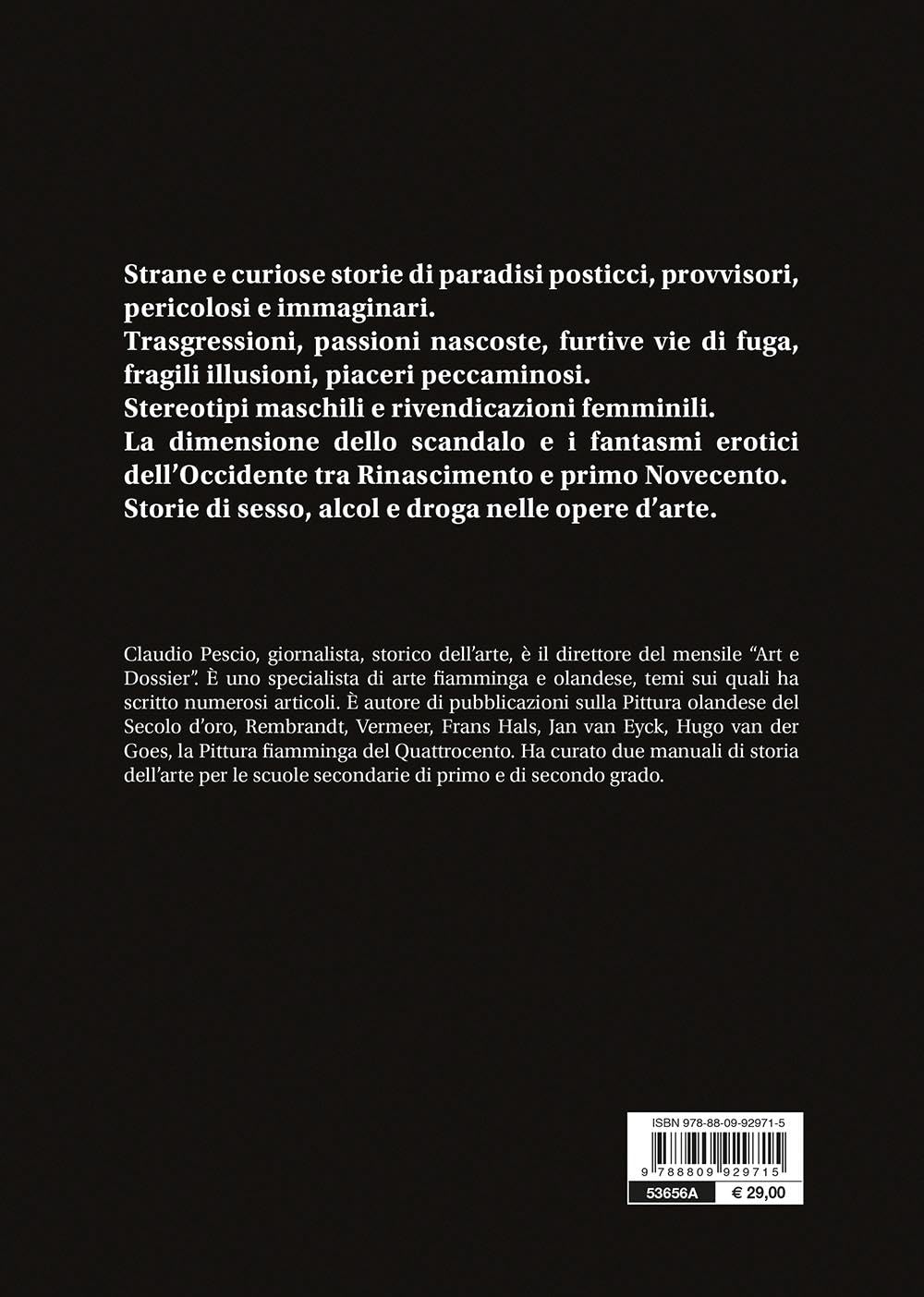 Paradisi proibiti. Storie di sesso, alcol e droga nelle opere d'arte
