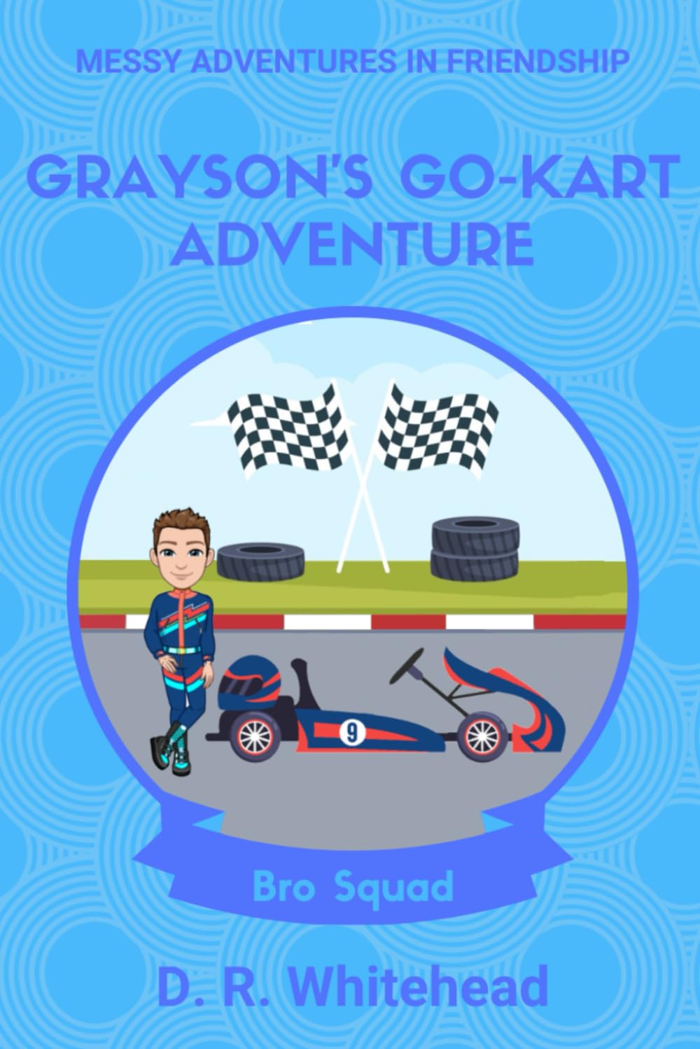 Grayson's Go-Kart Adventure: 2 (Messy Adventures in Friendship Bro Squad)