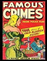 Famous Crimes #1: Golden Age Crime Comic 1948 - True Stories of Cold-Blooded Killers! 153514212X Book Cover