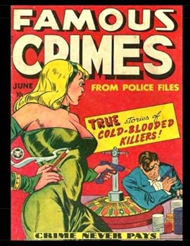 Paperback Famous Crimes #1: Golden Age Crime Comic 1948 - True Stories of Cold-Blooded Killers! Book