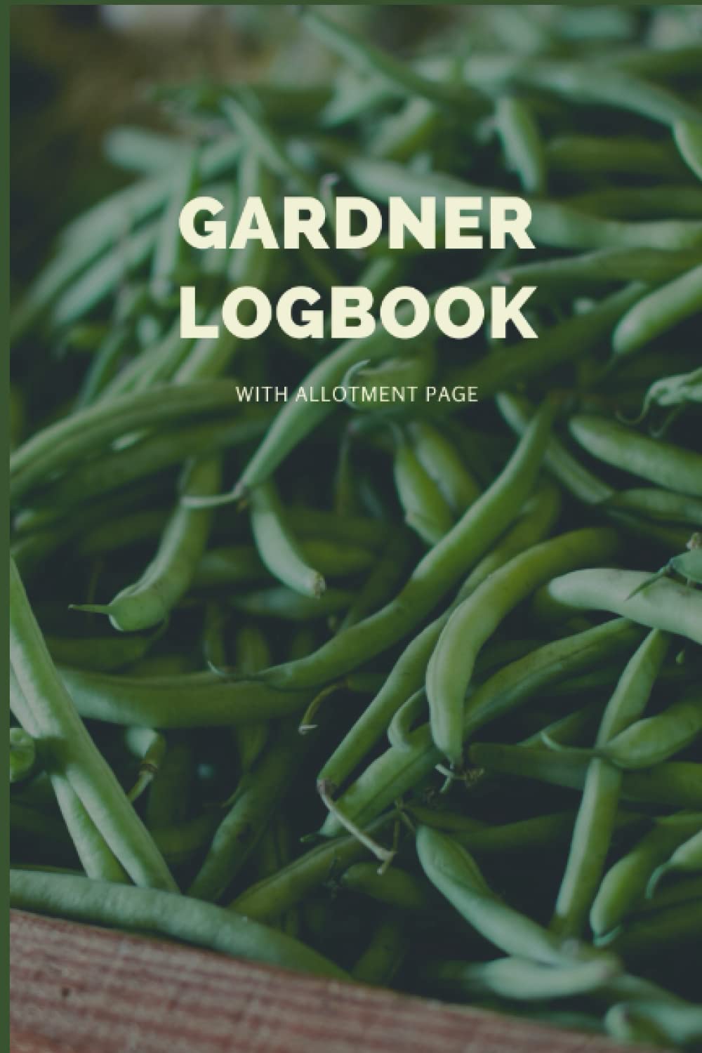 GARDNER LOGBOOK: Allotment logbook journal for gardners 6 by 9 inches 120 pages.