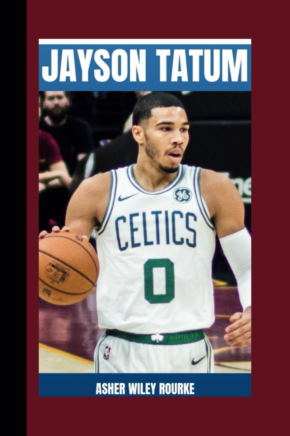 Jayson Tatum Biography: The Inspiring Journey Of Jayson Tatum Basketball's Rising Icon (All Famous America's Sport Biographies)
