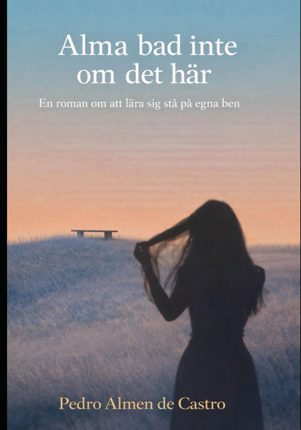 Alma bad inte om detta: En roman om att lära sig bära sig själv