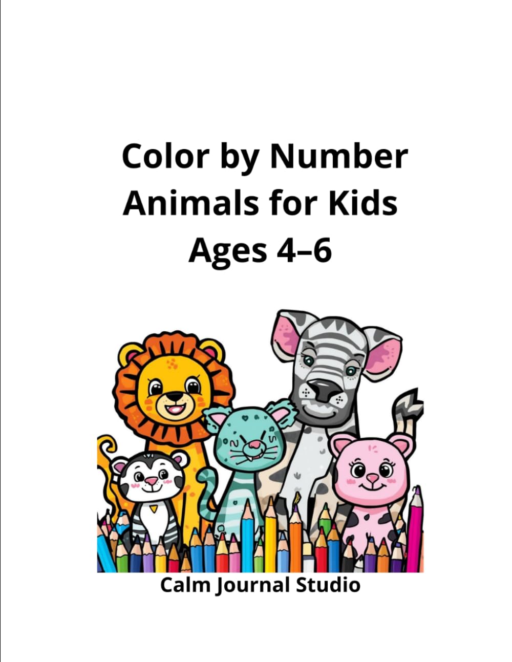 Color by Number Animals for Kids Ages 4–6: Fun and Easy Animal Color by Number Coloring Book for Kids