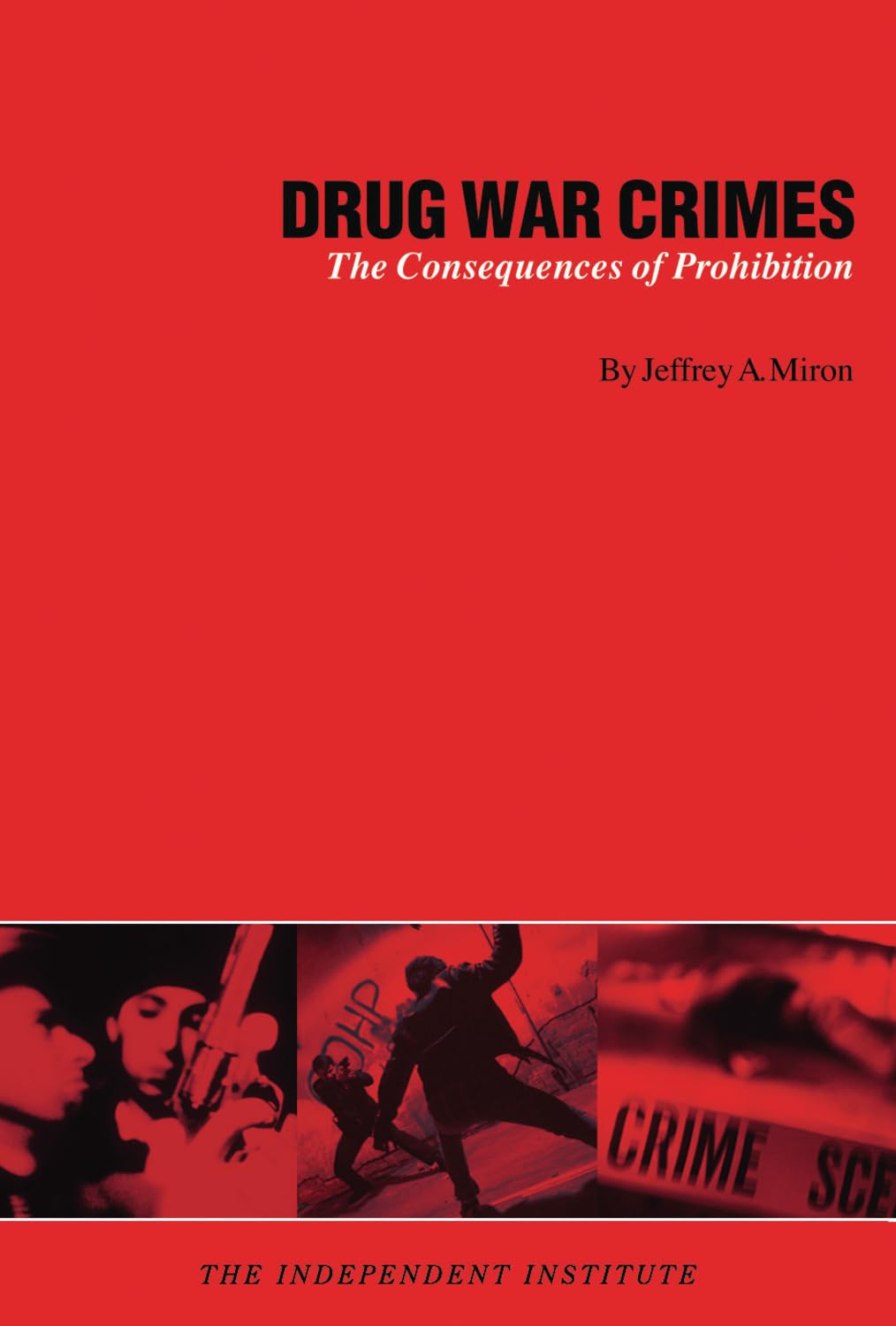 Drug War Crimes: The Consequences of Prohibition