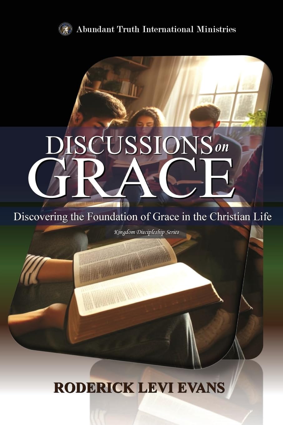 Discussions on Grace: Examining the Foundation of Grace in the Christian Life: 4 (Biblical Studies)