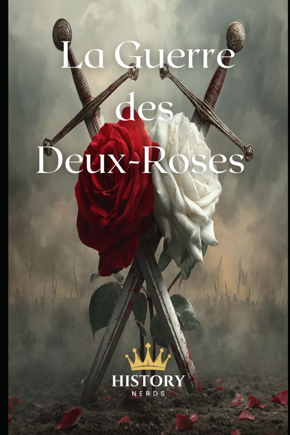 La Guerre des Deux-Roses: 1455-1487 (Guerres civiles)