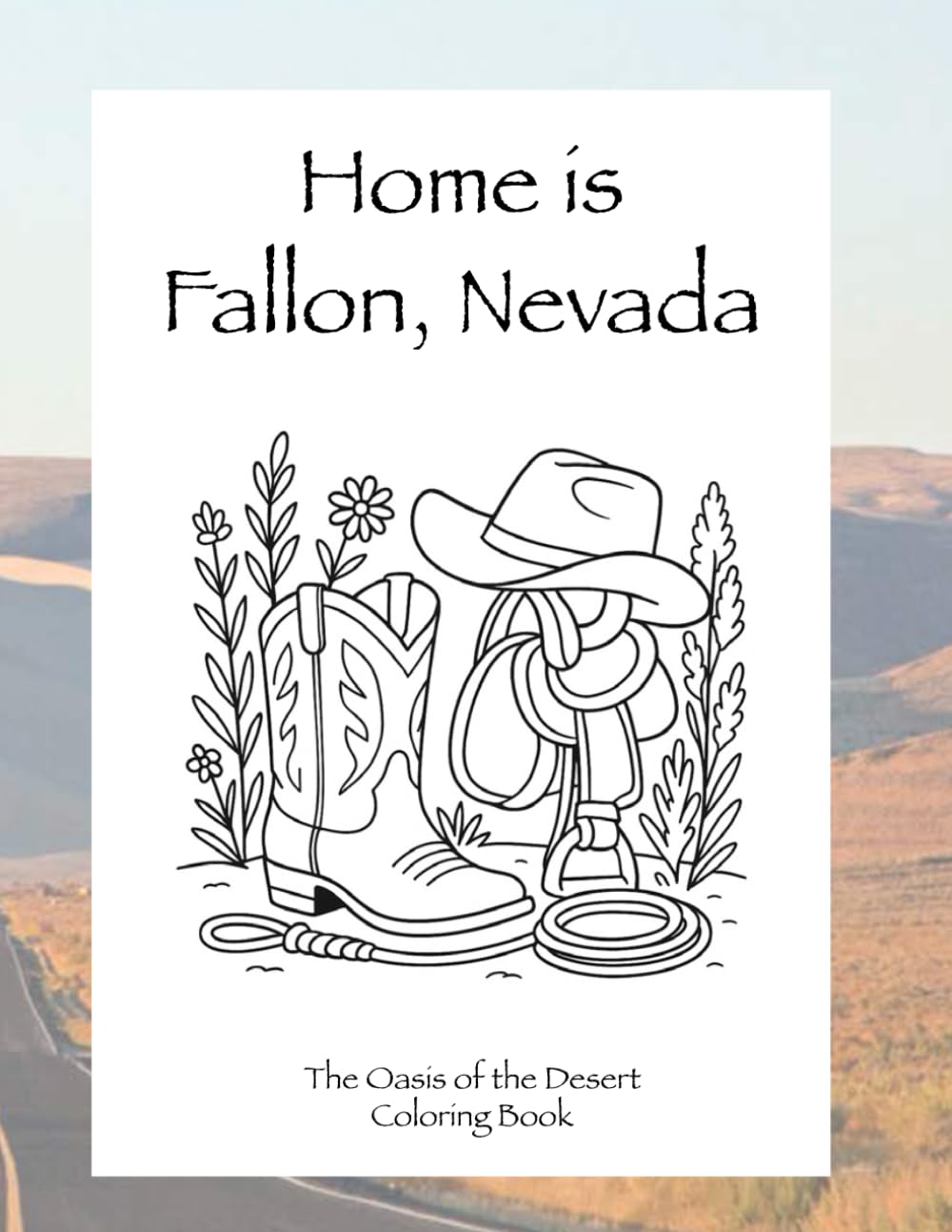 Home is Fallon, Nevada: The Oasis of the Desert Coloring Book
