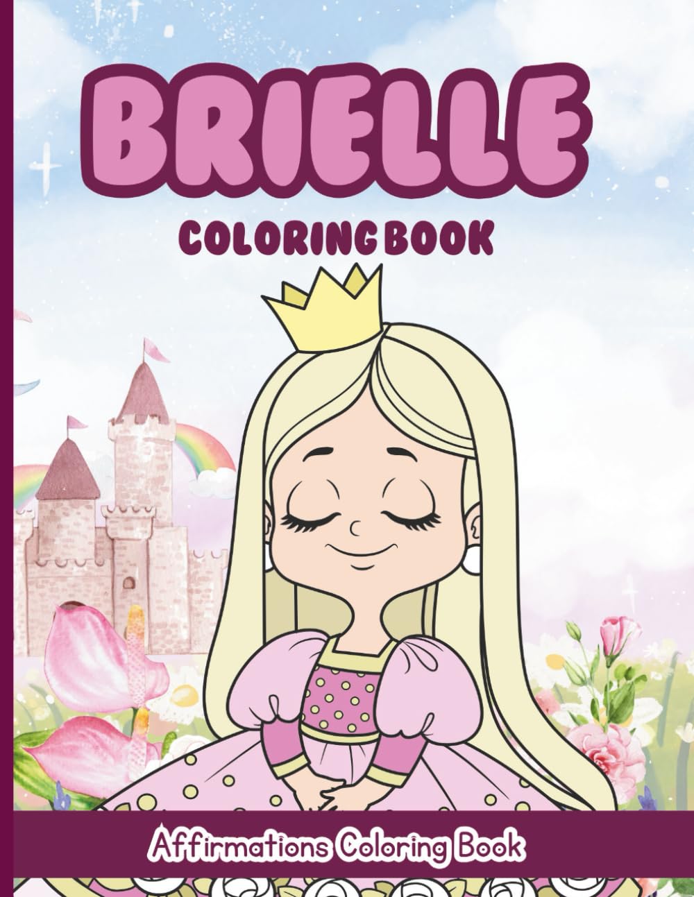 Brielle Coloring Book: Affirmations Coloring Book, A Creative Journey of Positive Empowerments