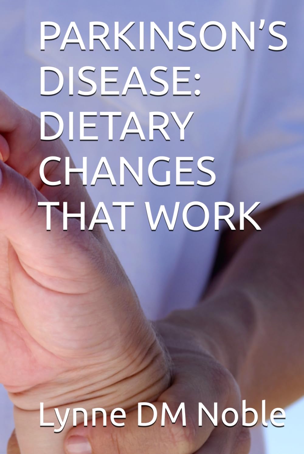 PARKINSON’S DISEASE: DIETARY CHANGES THAT WORK