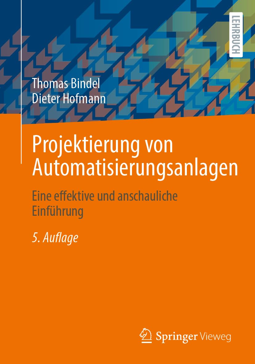 Projektierung von Automatisierungsanlagen: Eine effektive und anschauliche Einführung