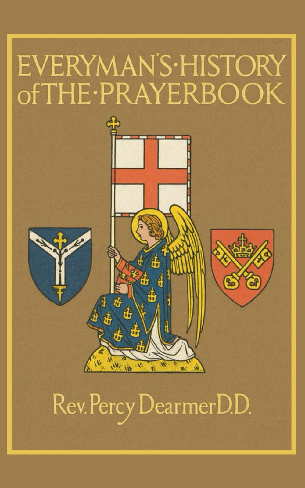 Everyman's History of the Prayer Book: With 99 Illustrations, and Matter from the American Edition Relating to the American Book of Common Prayer