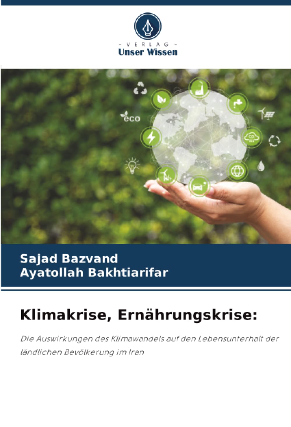 Klimakrise, Ernährungskrise:: Die Auswirkungen des Klimawandels auf den Lebensunterhalt der ländlichen Bevölkerung im Iran