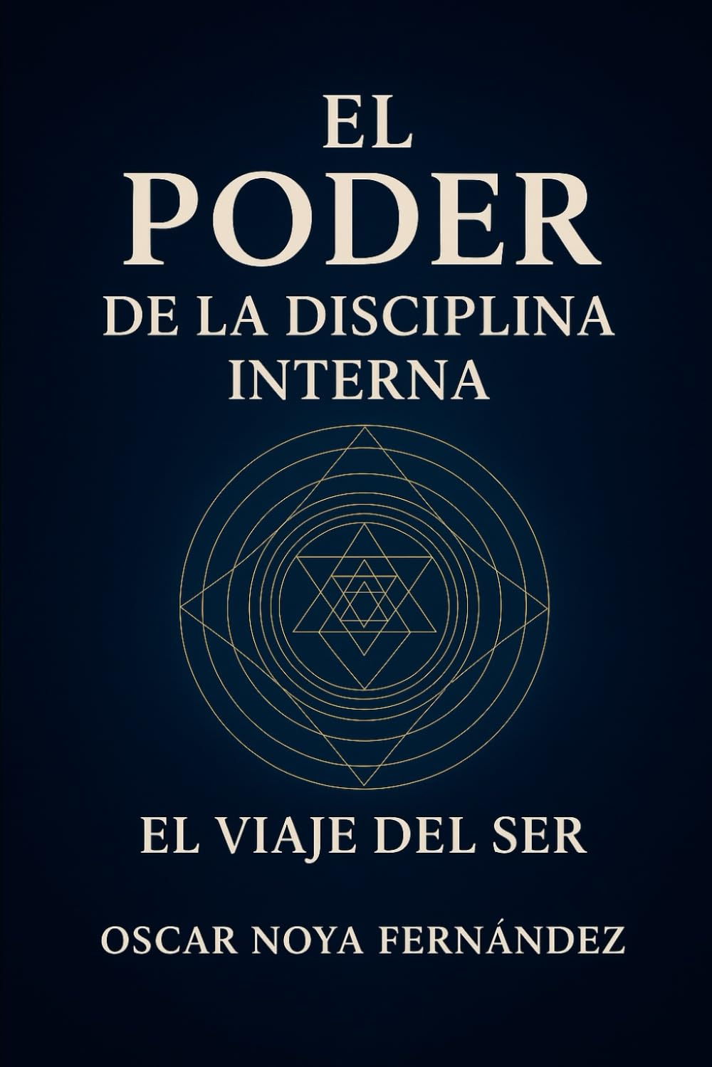 EL PODER DE LA DISCIPLINA INTERNA: EL VIAJE DEL SER