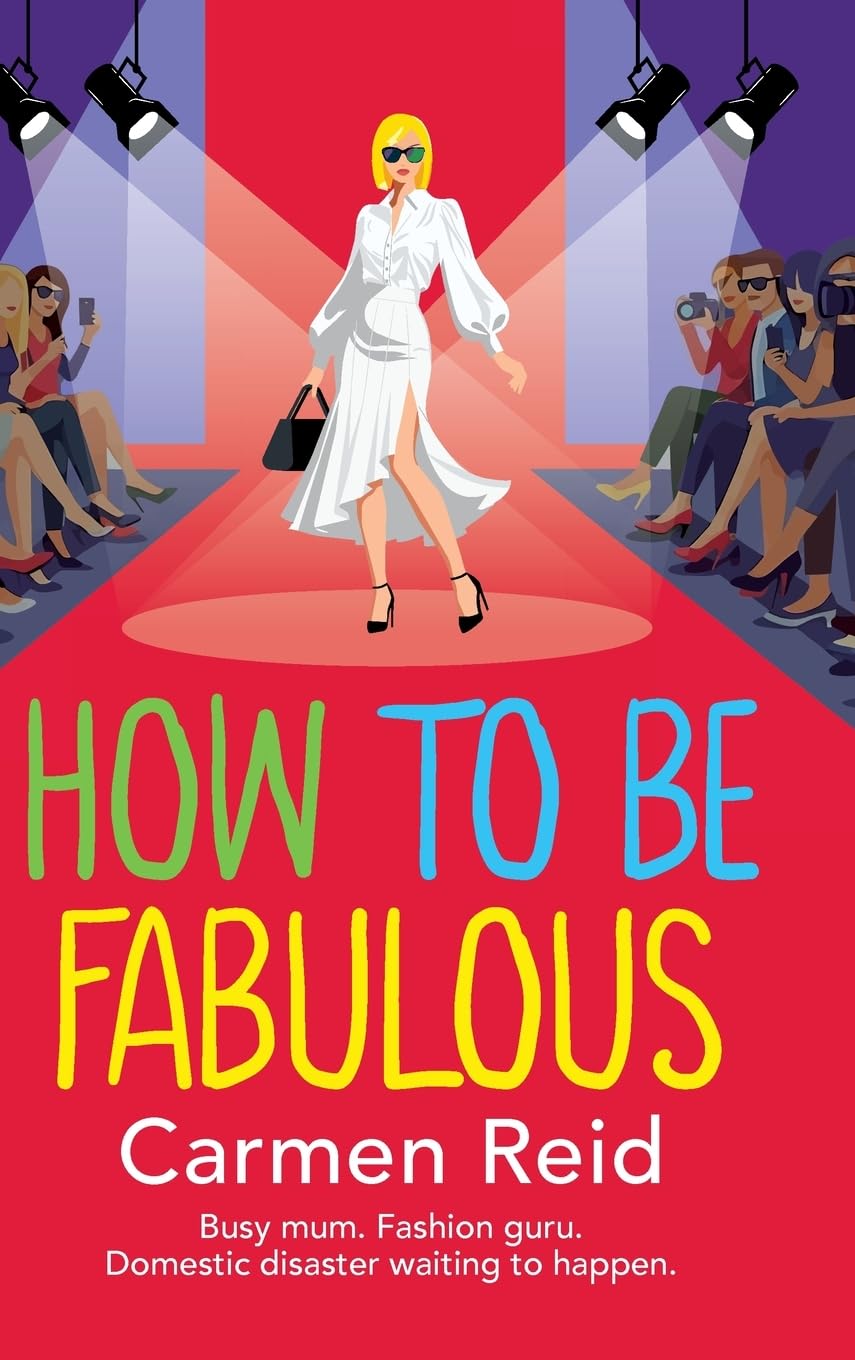 How to be Fabulous: The BRAND NEW laugh-out-loud tale of family chaos and couture from Carmen Reid for 2026 (The Annie Valentine Series, 8)