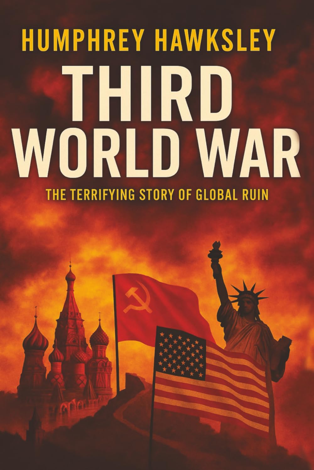 The Third World War: The Terrifying Story of Global Ruin