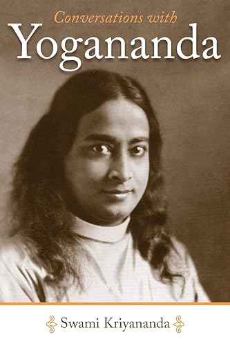 Conversations with Yogananda: Stories, Sayings, and Wisdom of Paramhansa Yogananda