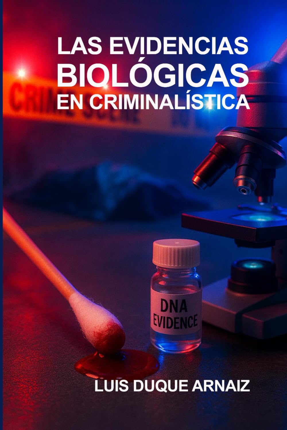 LAS EVIDENCIAS BIOLÓGICAS EN CRIMINALÍSTICA: Metodología y estándares internacionales (BIBLIOTECA CRIMINALÍSTICA)