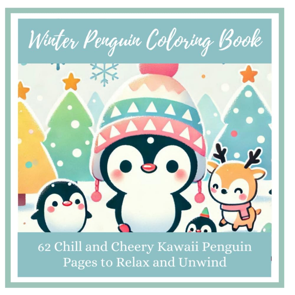 Winter Penguin Coloring Book: 62 Chill and Cheery Kawaii Penguin Pages to Relax and Unwind