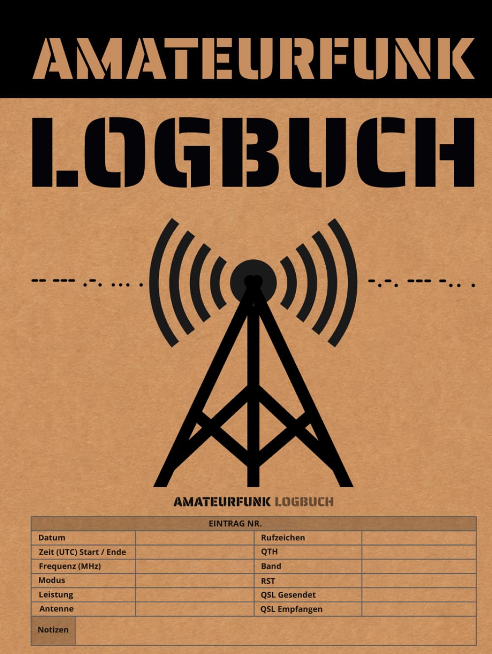 Amateurfunk Logbuch: Perfektes QSO-Notizbuch mit 480 Einträgen für HAM Radio, CB-Funk & Kurzwelle – Ideales Geschenk für Funkfreunde
