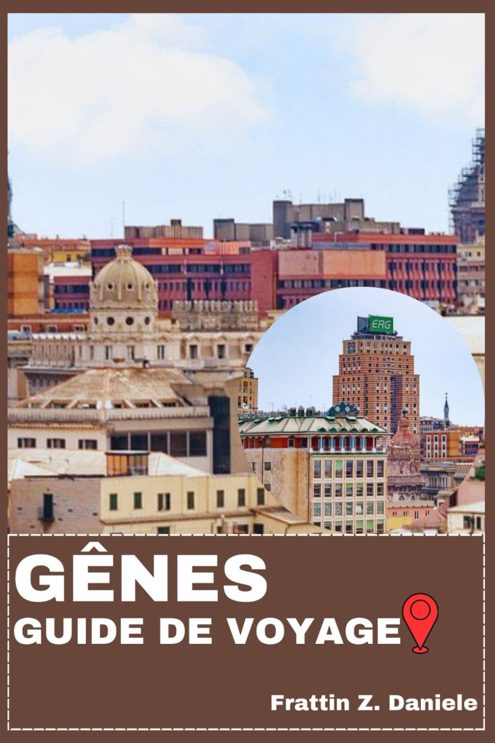 GÊNES GUIDE DE VOYAGE: Votre guide de voyage indispensable à Gênes : quartiers, rues historiques, délices culinaires, secrets locaux et expériences authentiques