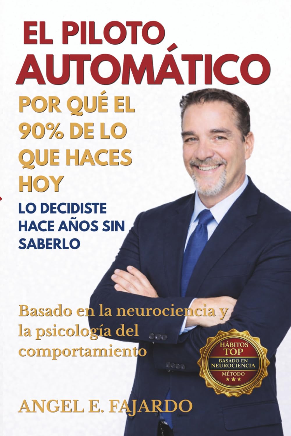 EL PILOTO AUTOMÁTICO: POR QUÉ EL 90% DE LO QUE HACES HOY LO DECIDISTE HACE AÑOS SIN SABERLO