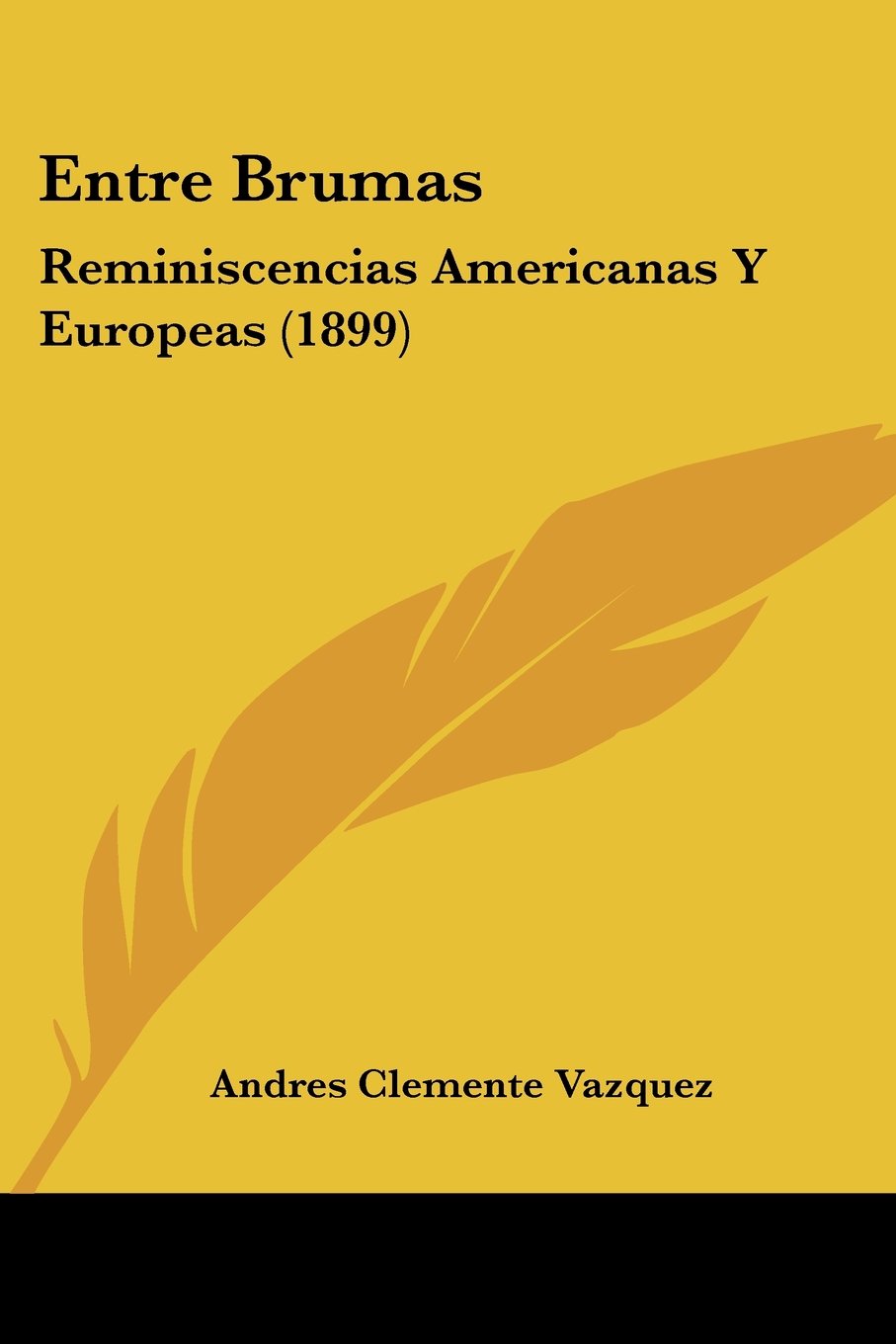 Entre Brumas: Reminiscencias Americanas Y Europeas (1899)