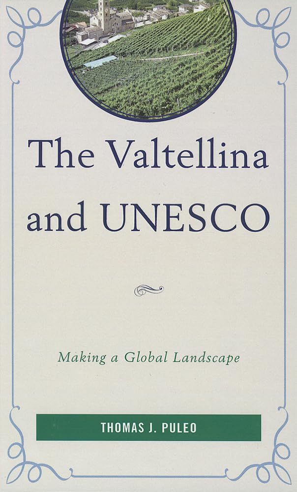 The Valtellina and UNESCO comprendre la préservation des paysages menacés