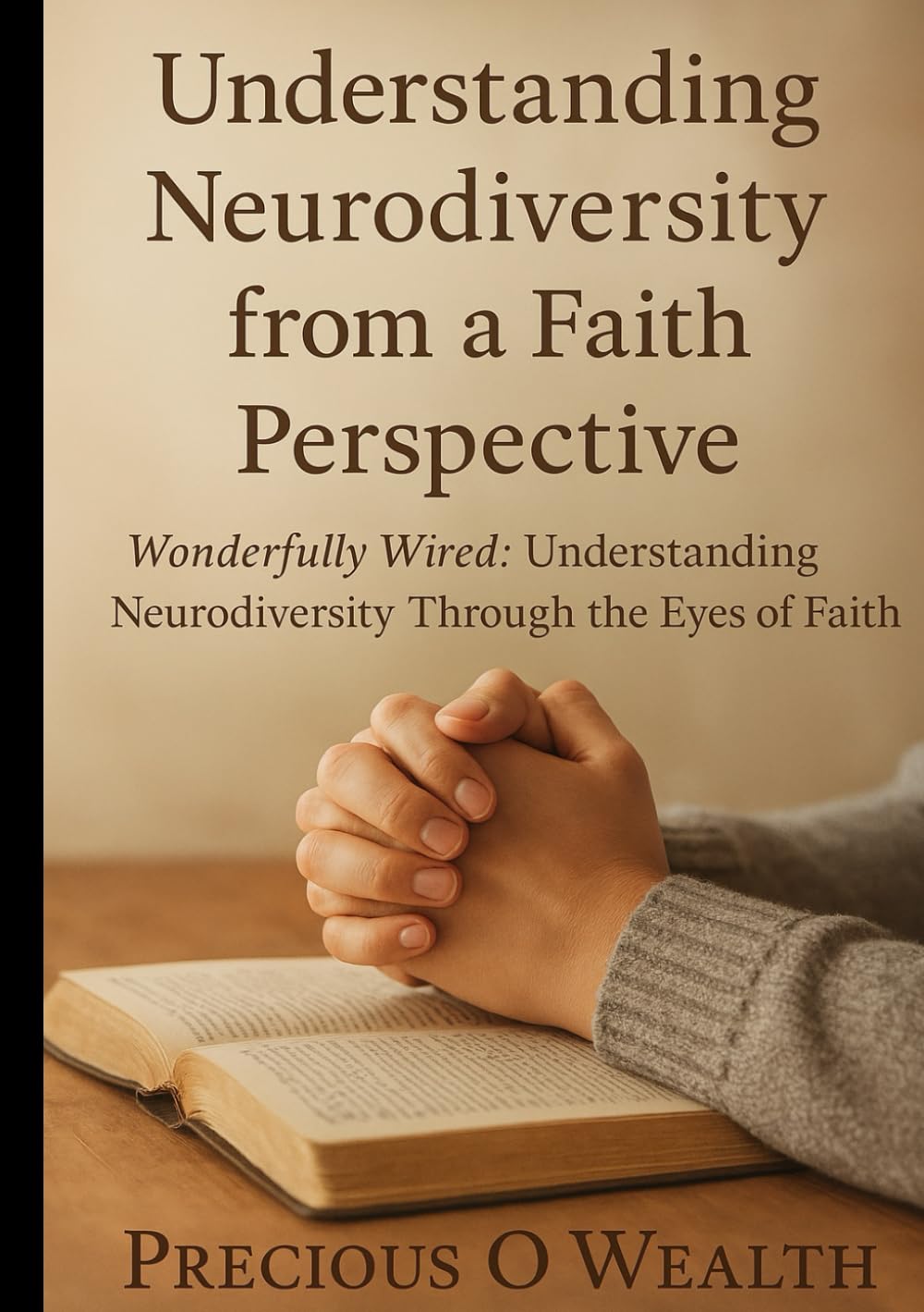 Understanding neurodiversity from a faith perspective: Wonderfully Wired: Understanding Neurodiversity Through the Eyes of Faith
