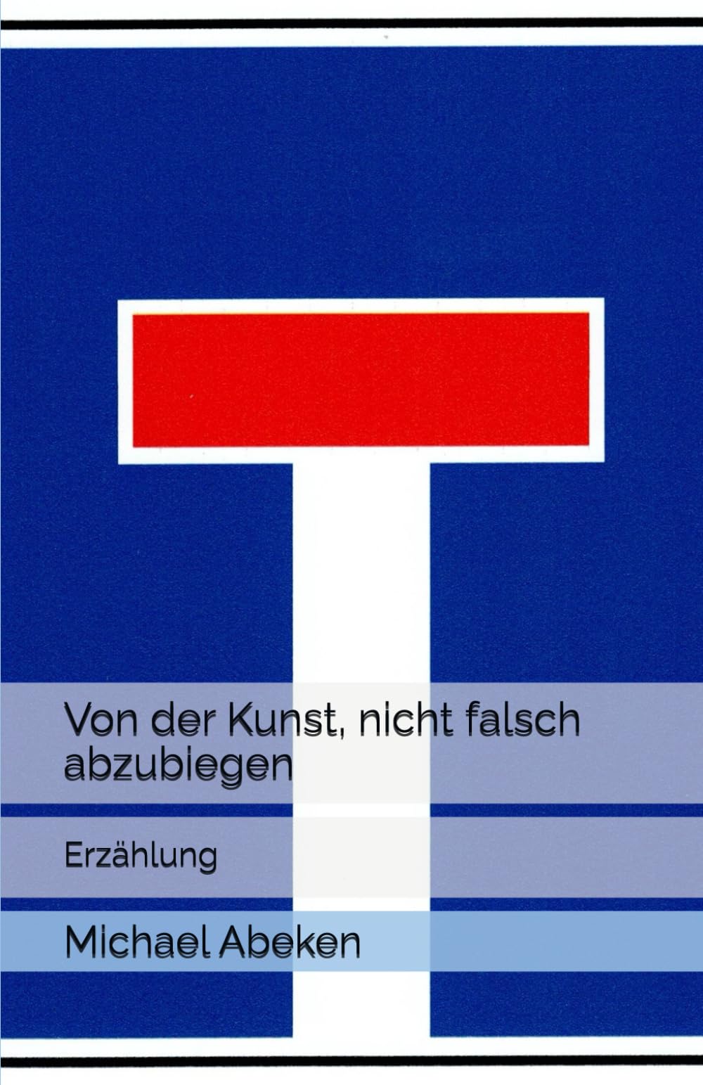 Von der Kunst, nicht falsch abzubiegen: Erzählung (Privatdetektiv Dolzer ermittelt)