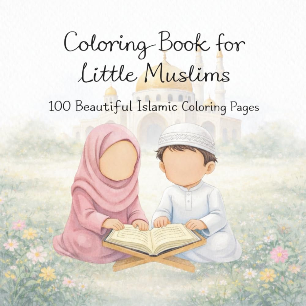 Coloring Book for little Muslims: 100 Beautiful Islamic Coloring Pages