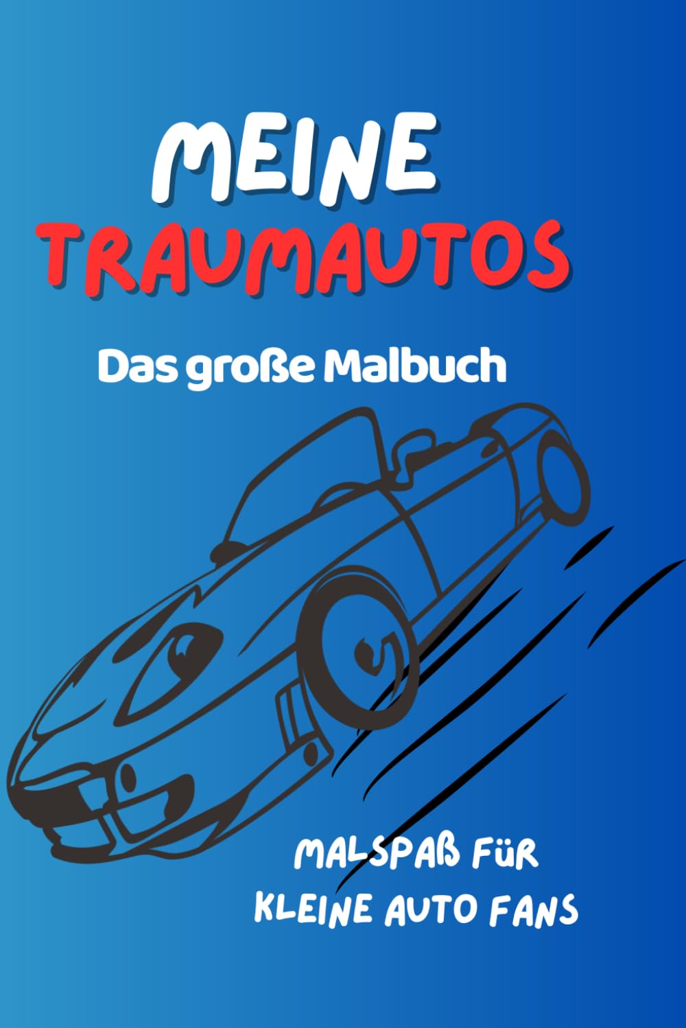 Meine Traumautos: Das große Malbuch