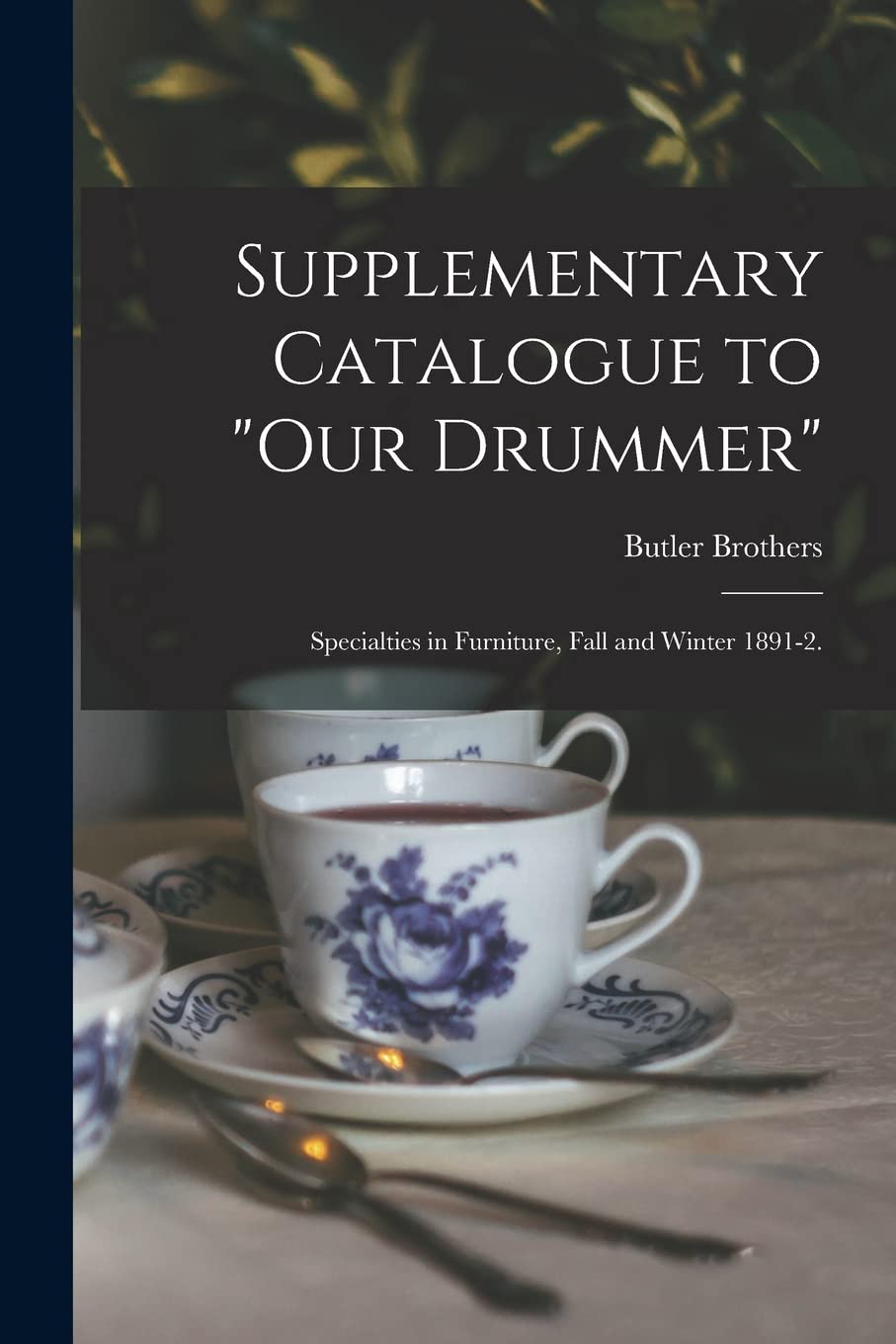 Supplementary Catalogue to "Our Drummer": Specialties in Furniture, Fall and Winter 1891-2.