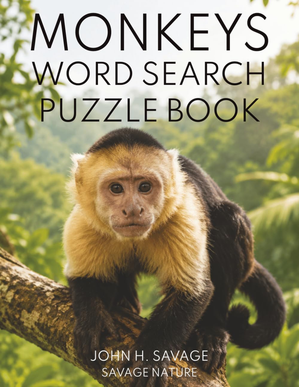 MONKEYS WORD SEARCH PUZZLE BOOK: 40 WILDLIFE PUZZLES FEATURING CAPUCHINS, MACAQUES, BABOONS, SPIDER MONKEYS, HOWLERS, MARMOSETS, TAMARINS, AND MORE (Savage Anatomy)